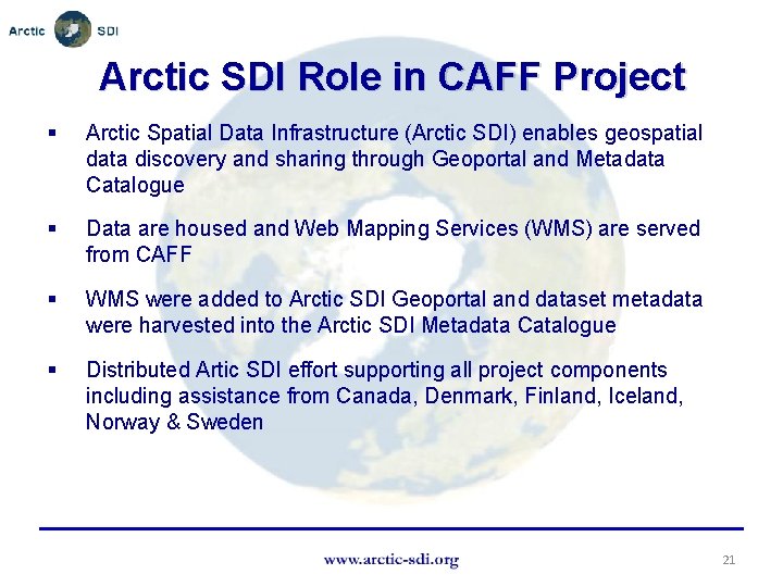 Arctic SDI Role in CAFF Project § Arctic Spatial Data Infrastructure (Arctic SDI) enables