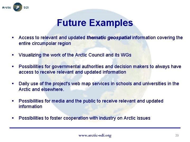 Future Examples § Access to relevant and updated thematic geospatial information covering the entire