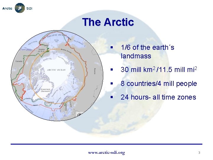 The Arctic § 1/6 of the earth´s landmass § 30 mill km 2 /11.