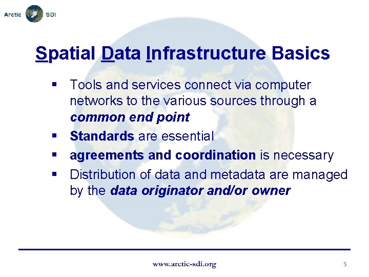 Spatial Data Infrastructure Basics § Tools and services connect via computer networks to the