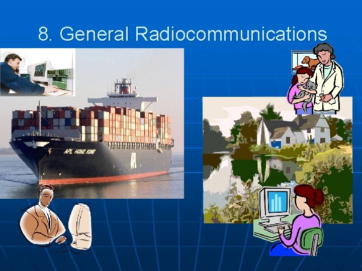 8. General Radiocommunications 