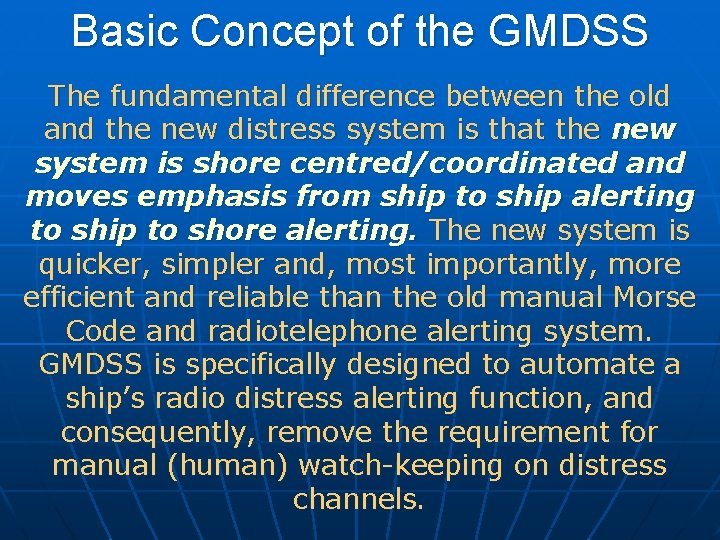 Basic Concept of the GMDSS The fundamental difference between the old and the new