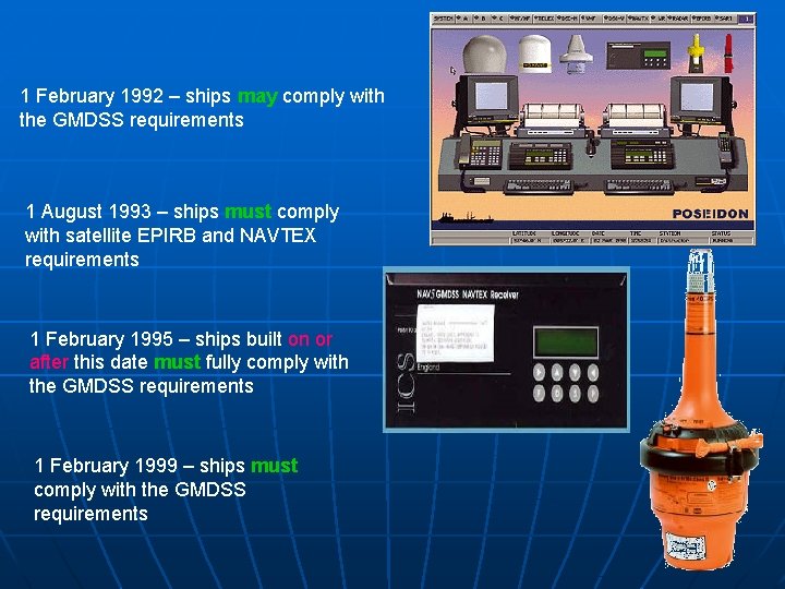 1 February 1992 – ships may comply with the GMDSS requirements 1 August 1993