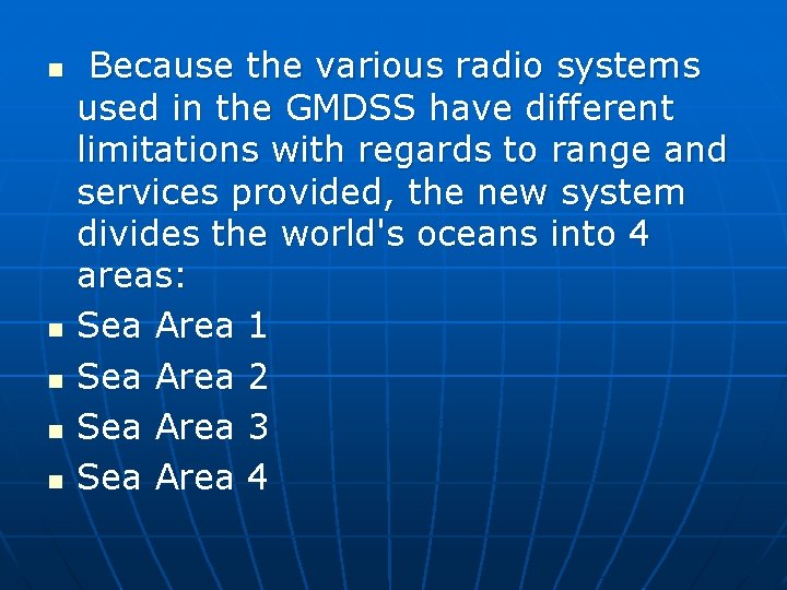 n n n Because the various radio systems used in the GMDSS have different