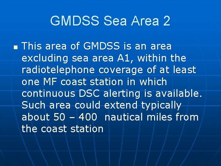 GMDSS Sea Area 2 n This area of GMDSS is an area excluding sea