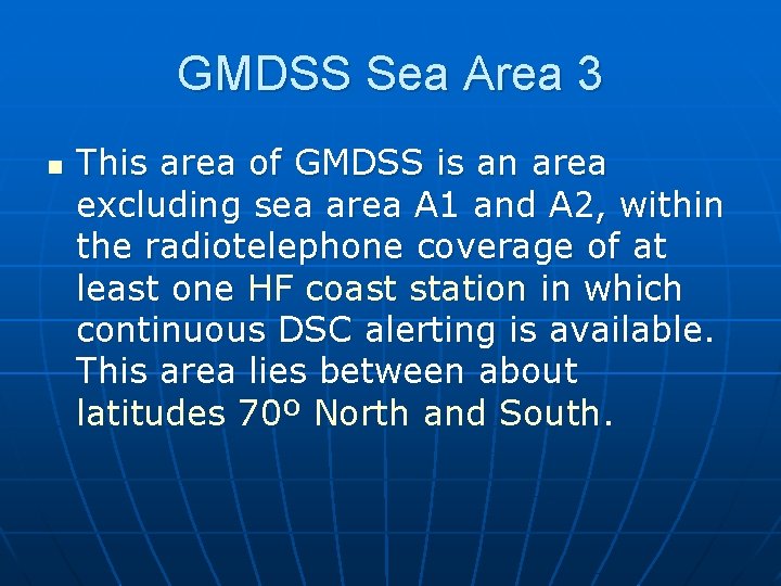 GMDSS Sea Area 3 n This area of GMDSS is an area excluding sea