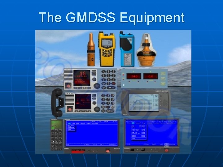 The GMDSS Equipment 