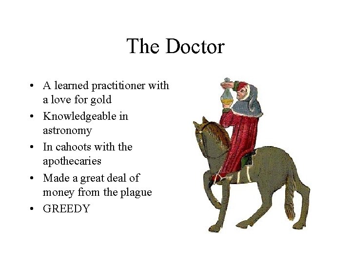 The Doctor • A learned practitioner with a love for gold • Knowledgeable in