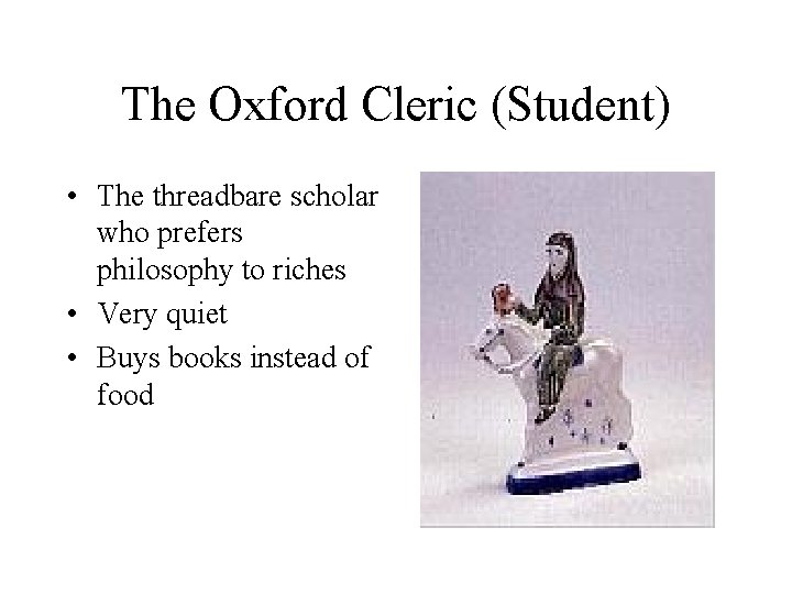 The Oxford Cleric (Student) • The threadbare scholar who prefers philosophy to riches •