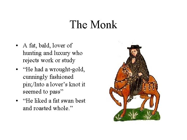 The Monk • A fat, bald, lover of hunting and luxury who rejects work