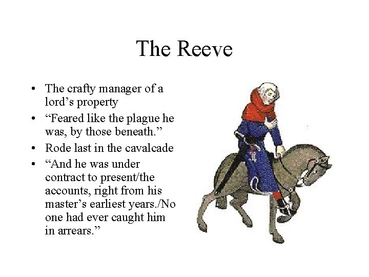 The Reeve • The crafty manager of a lord’s property • “Feared like the