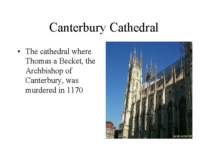Canterbury Cathedral • The cathedral where Thomas a Becket, the Archbishop of Canterbury, was