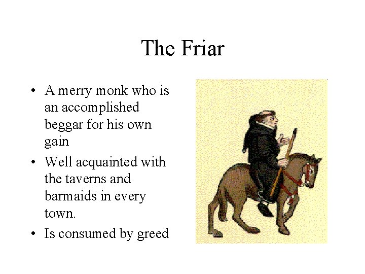 The Friar • A merry monk who is an accomplished beggar for his own