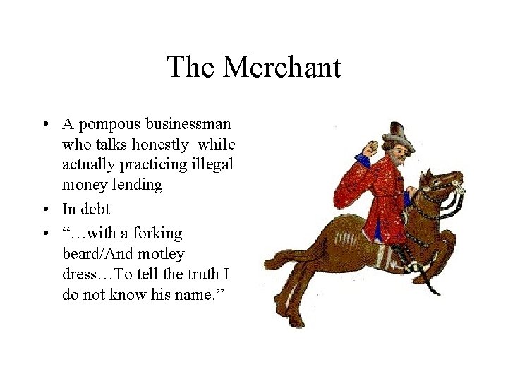 The Merchant • A pompous businessman who talks honestly while actually practicing illegal money
