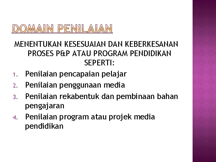 MENENTUKAN KESESUAIAN DAN KEBERKESANAN PROSES P&P ATAU PROGRAM PENDIDIKAN SEPERTI: 1. Penilaian pencapaian pelajar