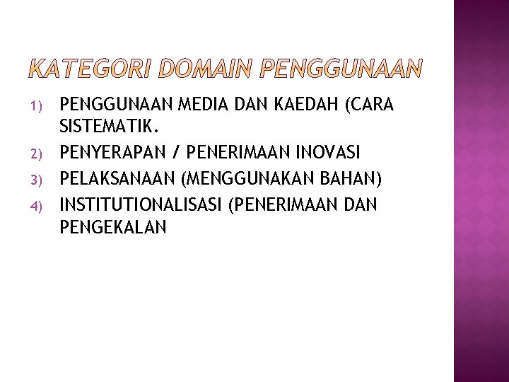 1) 2) 3) 4) PENGGUNAAN MEDIA DAN KAEDAH (CARA SISTEMATIK. PENYERAPAN / PENERIMAAN INOVASI