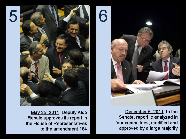 6 5 May 25, 2011: Deputy Aldo Rebelo approves its report in the House