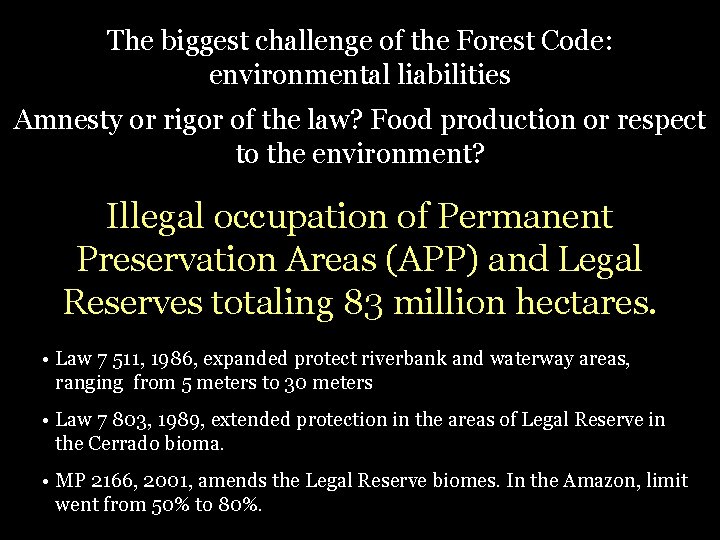 The biggest challenge of the Forest Code: environmental liabilities Amnesty or rigor of the
