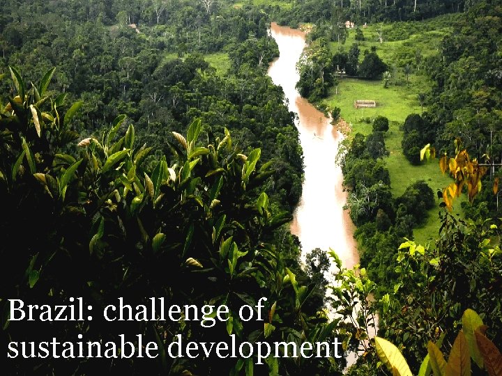 Brazil: challenge of sustainable development 