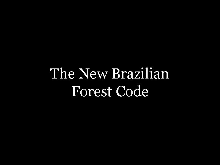 The New Brazilian Forest Code 