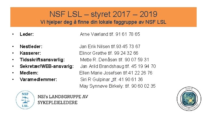 NSF LSL – styret 2017 – 2019 Vi hjelper deg å finne din lokale