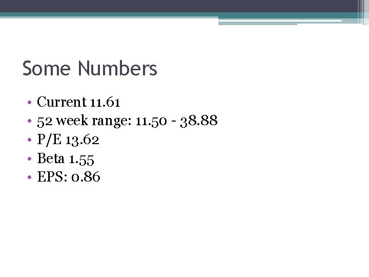 Some Numbers • • • Current 11. 61 52 week range: 11. 50 -