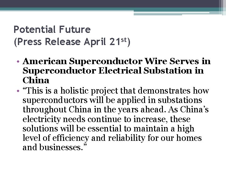 Potential Future (Press Release April 21 st) • American Superconductor Wire Serves in Superconductor