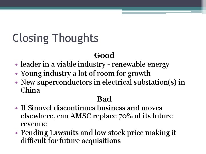 Closing Thoughts • • • Good leader in a viable industry - renewable energy