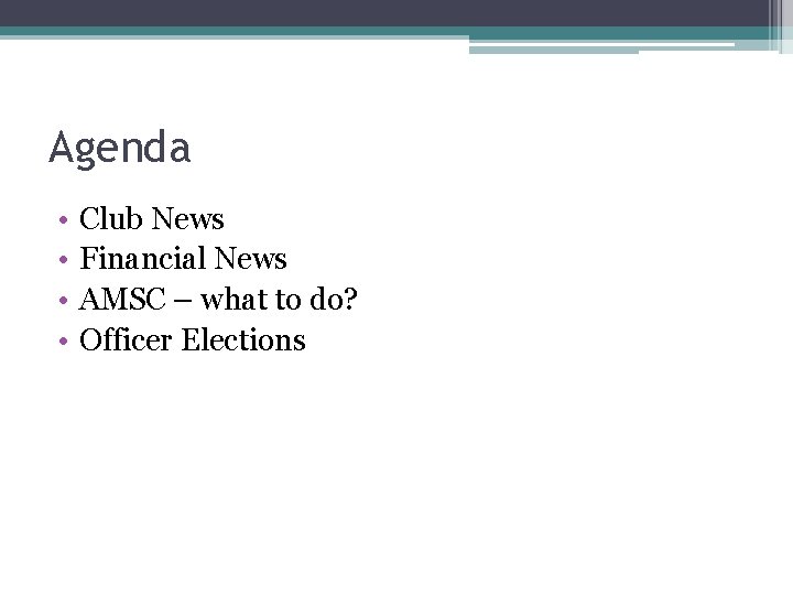 Agenda • • Club News Financial News AMSC – what to do? Officer Elections