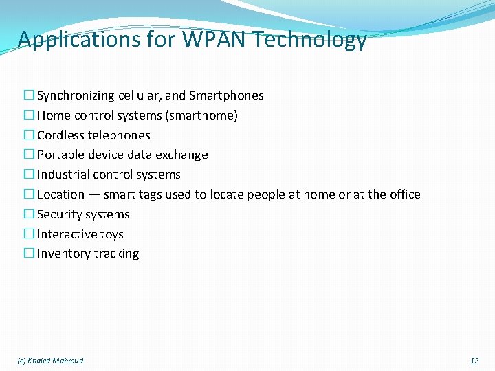Applications for WPAN Technology � Synchronizing cellular, and Smartphones � Home control systems (smarthome)