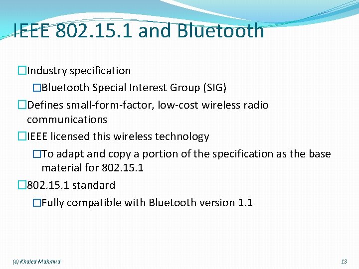 IEEE 802. 15. 1 and Bluetooth �Industry specification �Bluetooth Special Interest Group (SIG) �Defines