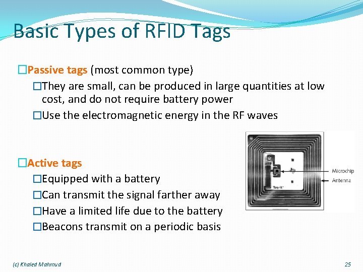 Basic Types of RFID Tags �Passive tags (most common type) �They are small, can