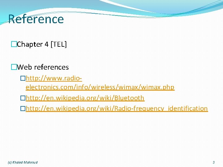 Reference �Chapter 4 [TEL] �Web references �http: //www. radioelectronics. com/info/wireless/wimax. php �http: //en. wikipedia.