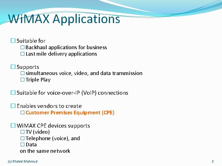 Wi. MAX Applications � Suitable for � Backhaul applications for business � Last mile