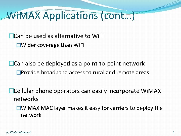 Wi. MAX Applications (cont…) �Can be used as alternative to Wi. Fi �Wider coverage