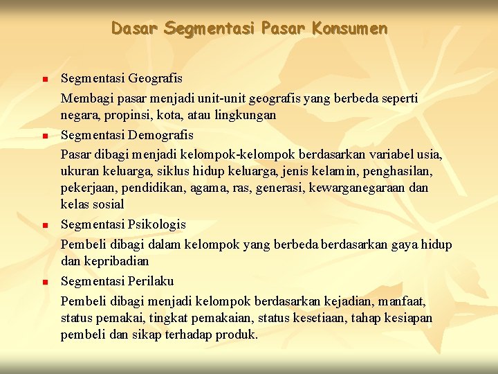 Dasar Segmentasi Pasar Konsumen n n Segmentasi Geografis Membagi pasar menjadi unit-unit geografis yang