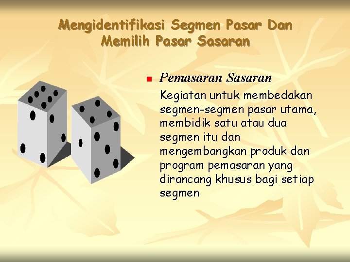 Mengidentifikasi Segmen Pasar Dan Memilih Pasar Sasaran n Pemasaran Sasaran Kegiatan untuk membedakan segmen-segmen