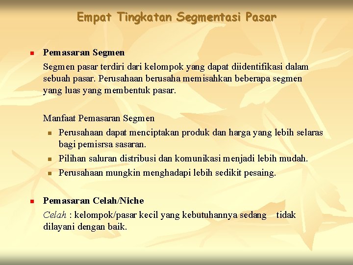 Empat Tingkatan Segmentasi Pasar n Pemasaran Segmen pasar terdiri dari kelompok yang dapat diidentifikasi