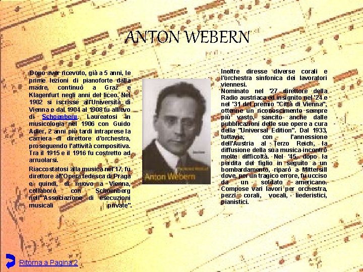 ANTON WEBERN Dopo aver ricevuto, già a 5 anni, le prime lezioni di pianoforte