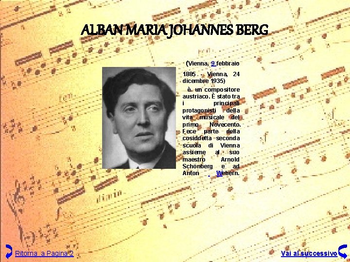ALBAN MARIA JOHANNES BERG (Vienna, 9 febbraio 1885 - Vienna, 24 dicembre 1935) è