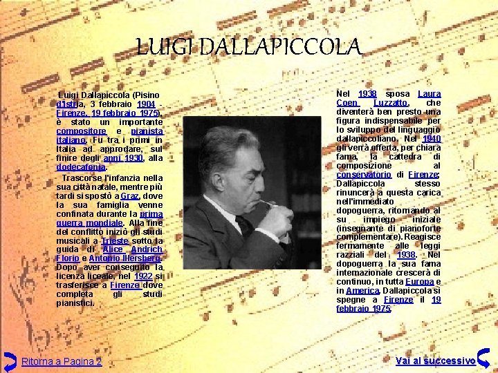 LUIGI DALLAPICCOLA Luigi Dallapiccola (Pisino d'Istria, 3 febbraio 1904 Firenze, 19 febbraio 1975), è