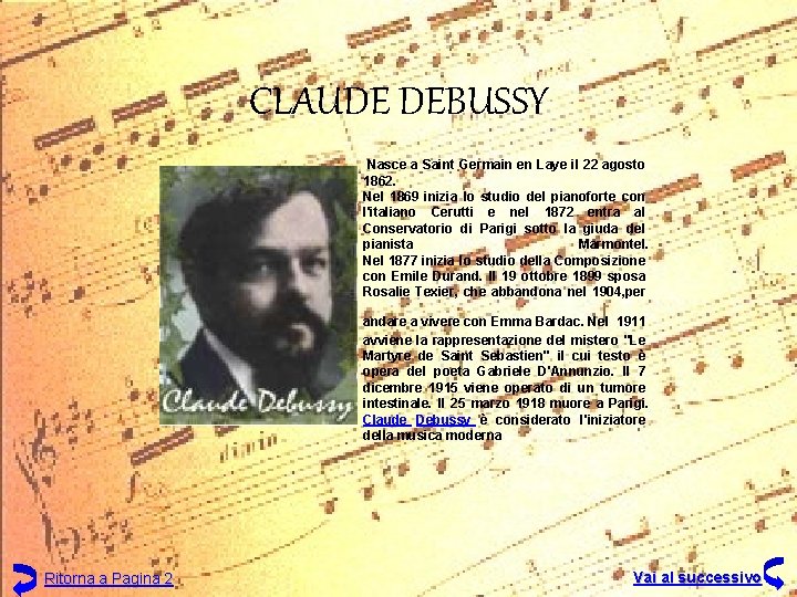 CLAUDE DEBUSSY Nasce a Saint Germain en Laye il 22 agosto 1862. Nel 1869