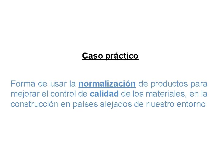 Caso práctico Forma de usar la normalización de productos para mejorar el control de