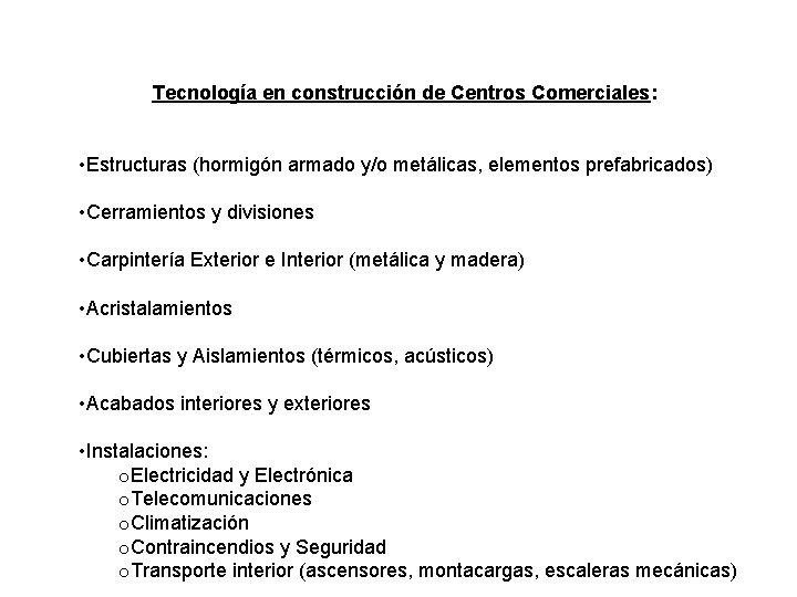 Tecnología en construcción de Centros Comerciales: • Estructuras (hormigón armado y/o metálicas, elementos prefabricados)