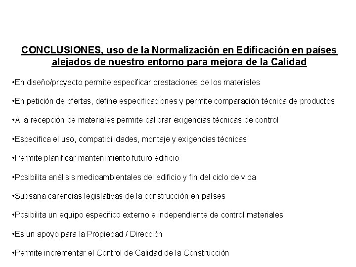 CONCLUSIONES, uso de la Normalización en Edificación en países alejados de nuestro entorno para