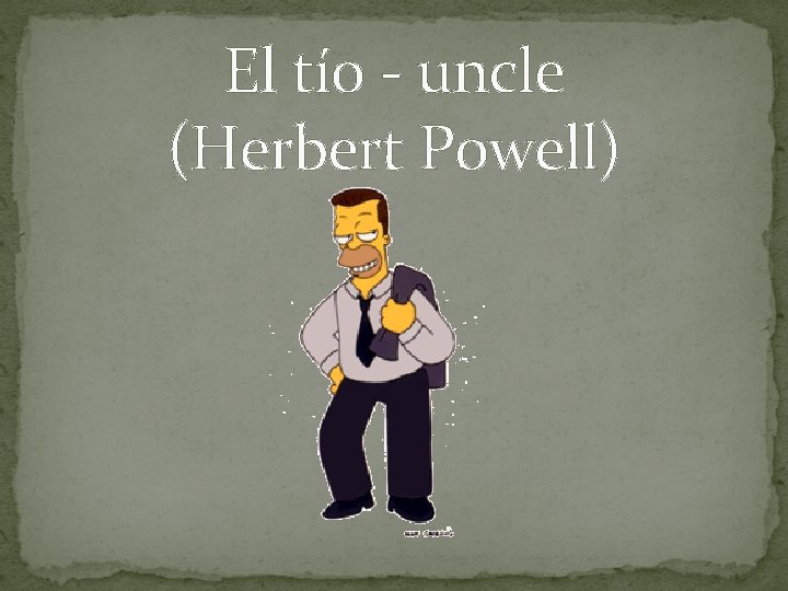 El tío - uncle (Herbert Powell) 