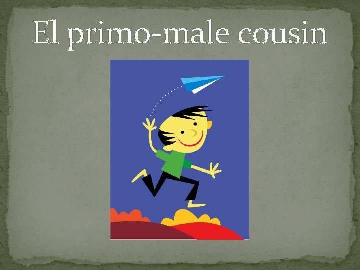 El primo-male cousin 