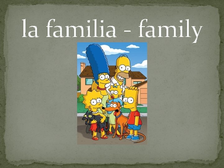 la familia - family 