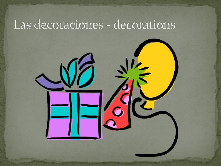 Las decoraciones - decorations 