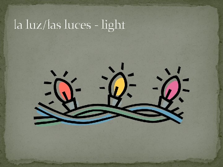 la luz/las luces - light 